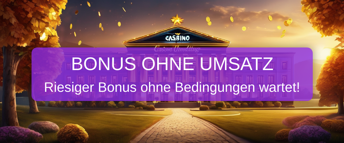 Casino Bonus Ohne Umsatzbedingungen Deutschland 2026 | Verifiziert